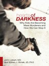 Cover image for Hearts of Darkness: Why Kids Are Becoming Mass Murderers and How We Can Stop It